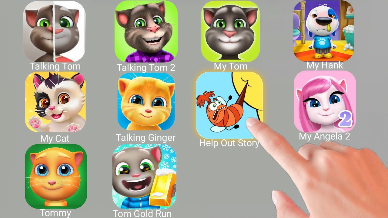 Talking Tom,Help Me Tricky Story,My Hank,My Angela 2,Tom Gold Run,My Cat,Talking Ginger,My Tom