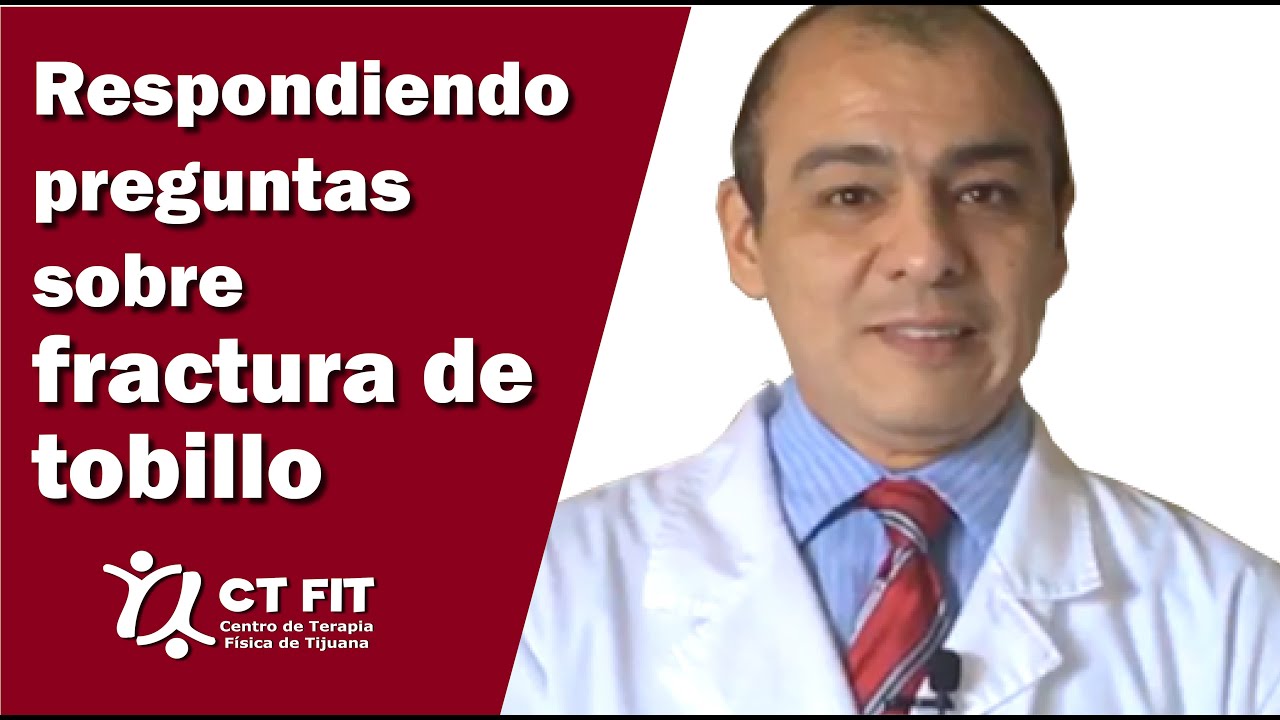 Dr. Granados responde preguntas sobre fractura de Tobillo  | Centro de Terapia Física de Tijuana