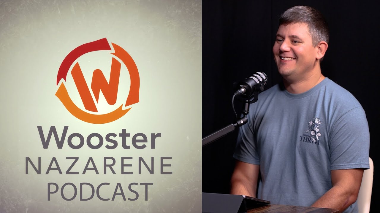 Wooster Naz Podcast: Love Does [Pastor Sheldon and Pastor Nathan]