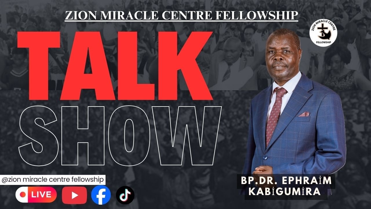 🔴TALK SHOW 007 | ISINGIRO ZION MIRACLE CENTRE FELLOWSHIP | BP.DR EPHRAIM KABIGUMIRA