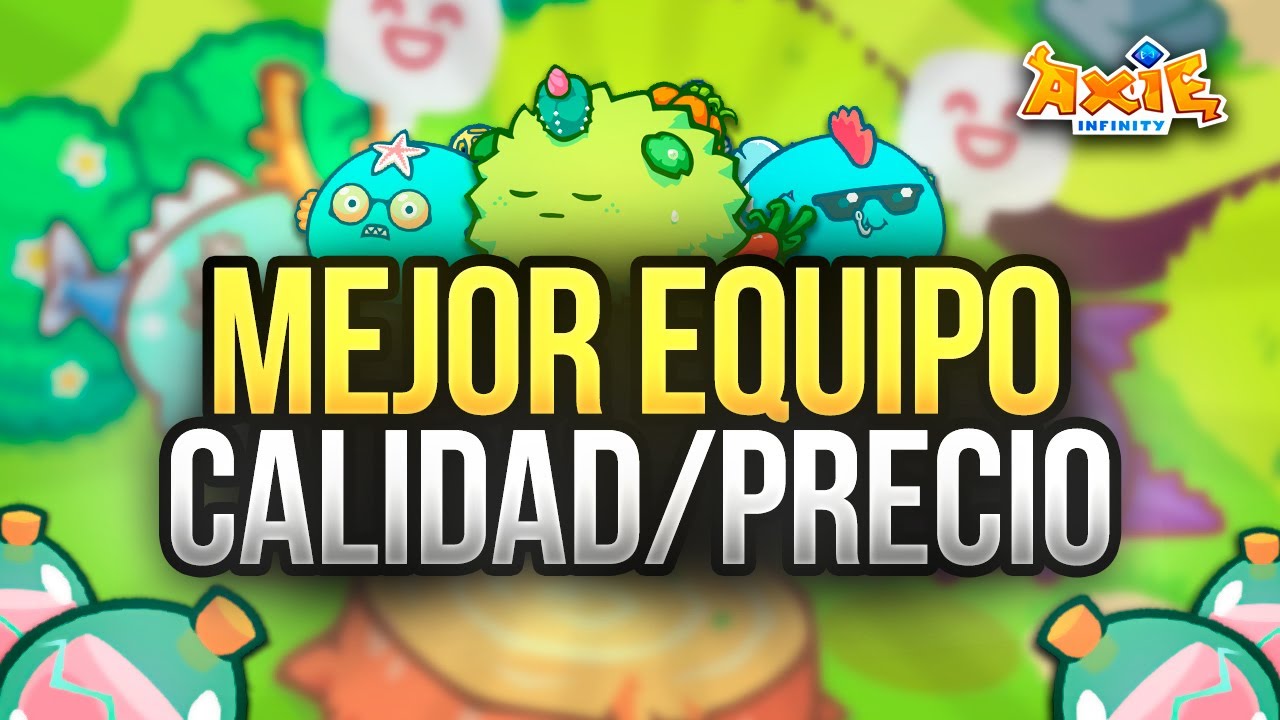EL MEJOR EQUIPO STARTER RELACIÓN CALIDAD/PRECIO EN AXIE INFINITY. MI RECOMENDACIÓN INICIAL
