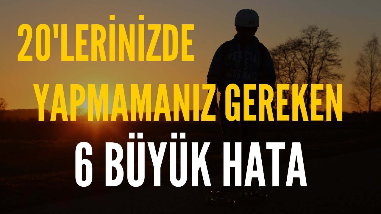 20'lerinizde Yapmamanız Gereken 6 B&uuml;y&uuml;k Hata