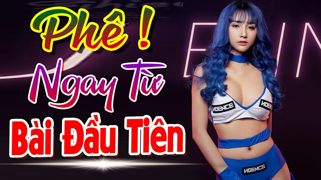 MỞ THẬT TO BẢN NHẠC SÀN VŨ TRƯỜNG DJ DISCO CỰC BỐC LỬA - NHẠC HOA LỜI VIỆT CẢ XÓM NÁO LOẠN VÌ PHÊ !!