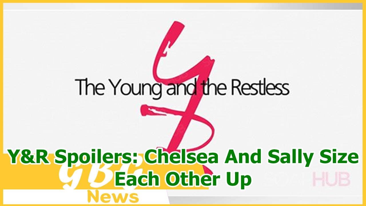 Y&R Spoilers: Chelsea And Sally Size Each Other Up