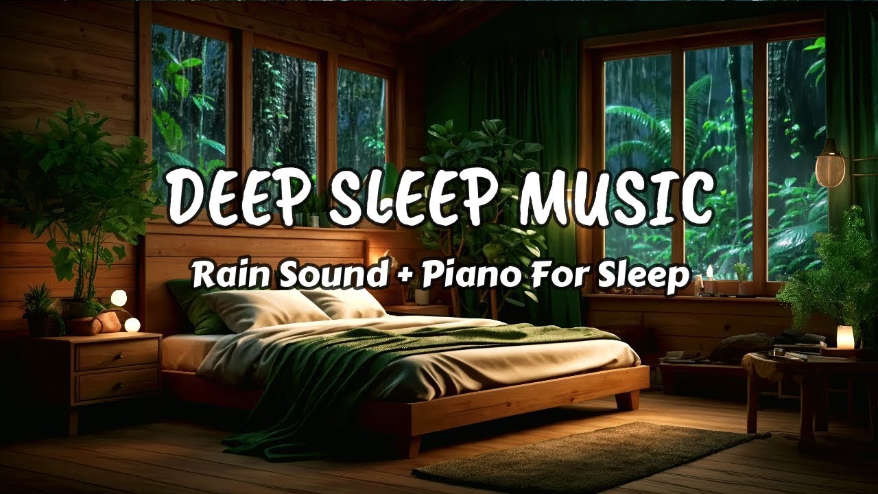 Sleep Deeply with Rain and Piano in Cozy Cabin - Relaxing Music to Unwind Body and Mind