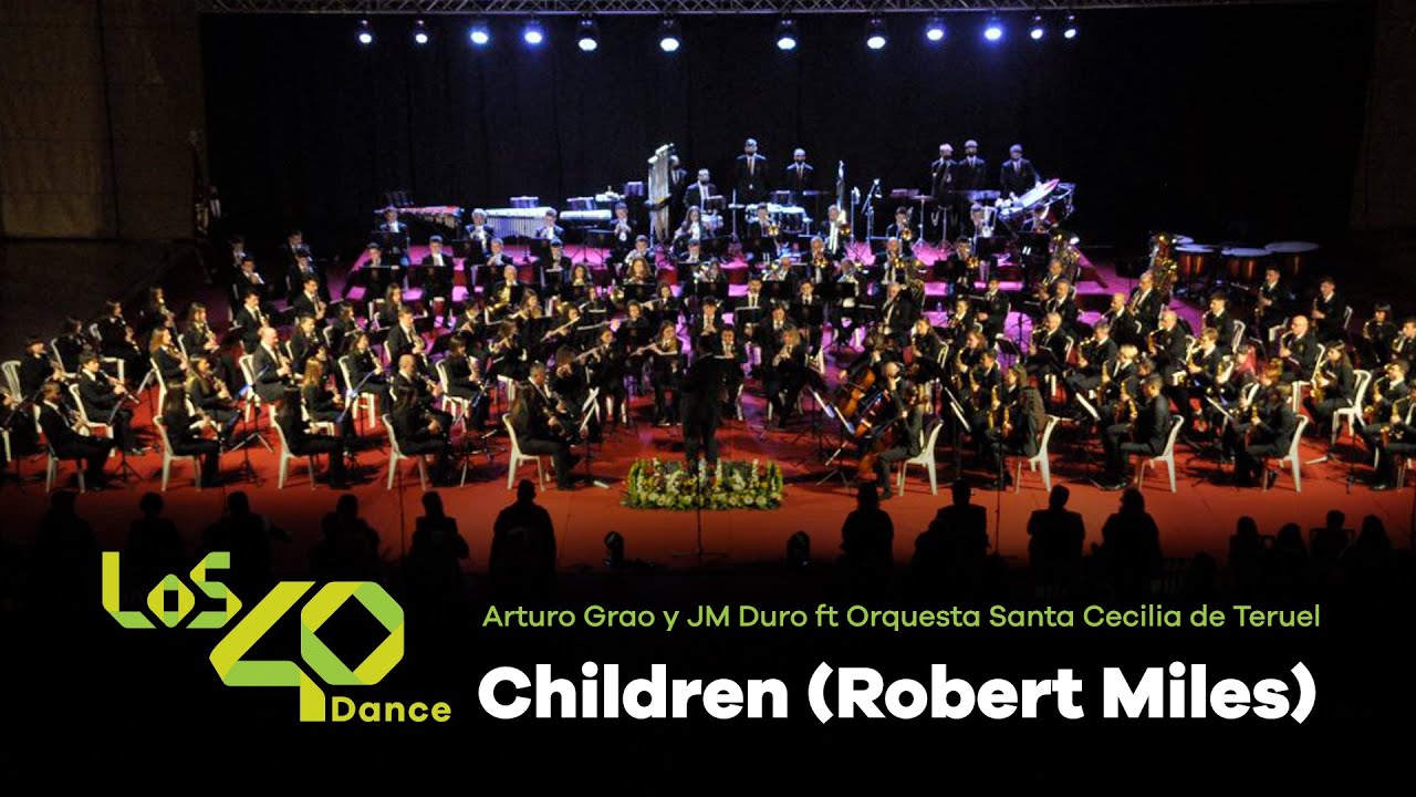 CHILDREN - Robert Miles por Arturo Grao y JM Duro ft Orquesta Santa Cecilia de Teruel | LOS40 Dance