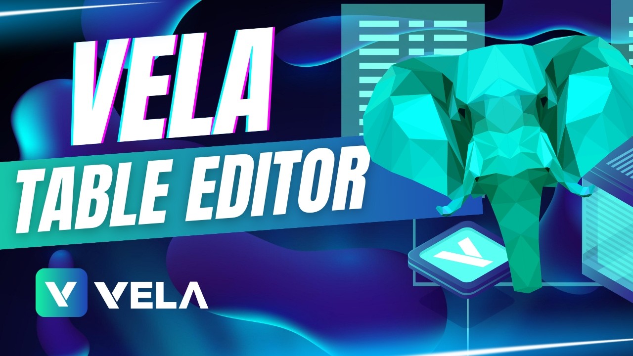 Vela Table Editor: Create Your PostgreSQL Tables