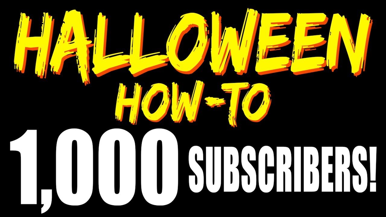 Thank You! - 1,000 Subscribers to HALLOWEEN HOW-TO