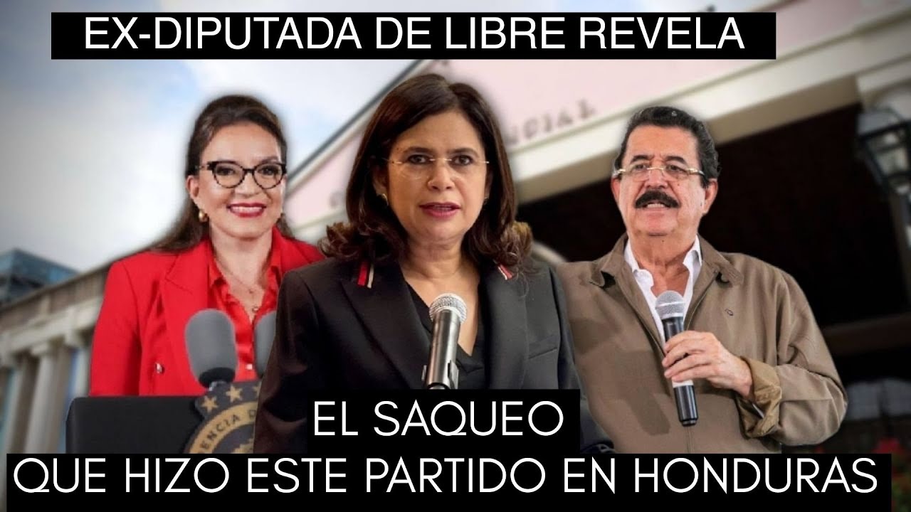 Diputada de partido Libre revela el saqueo de sus dirigentes en Honduras
