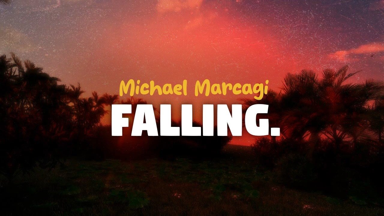 Michael Marcagi - Falling (lyrics)