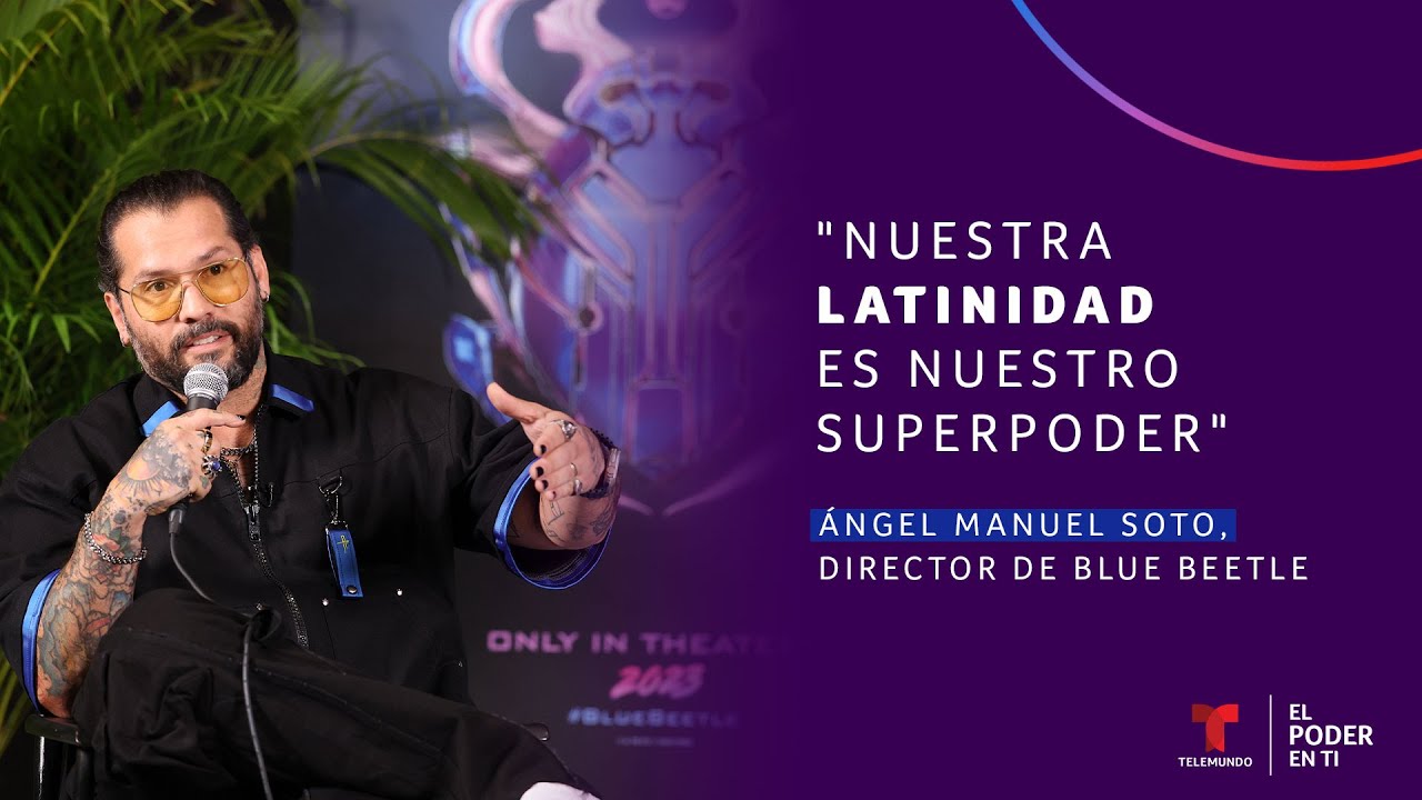 El director Ángel Manuel Soto habla sobre su nueva película Blue Beetle | El Poder En Ti