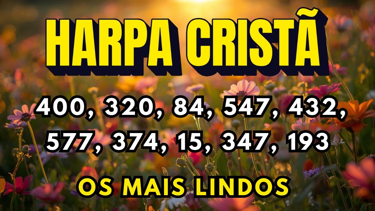 Harpa Cristã – Louvores Antigos Que Marcaram Gerações