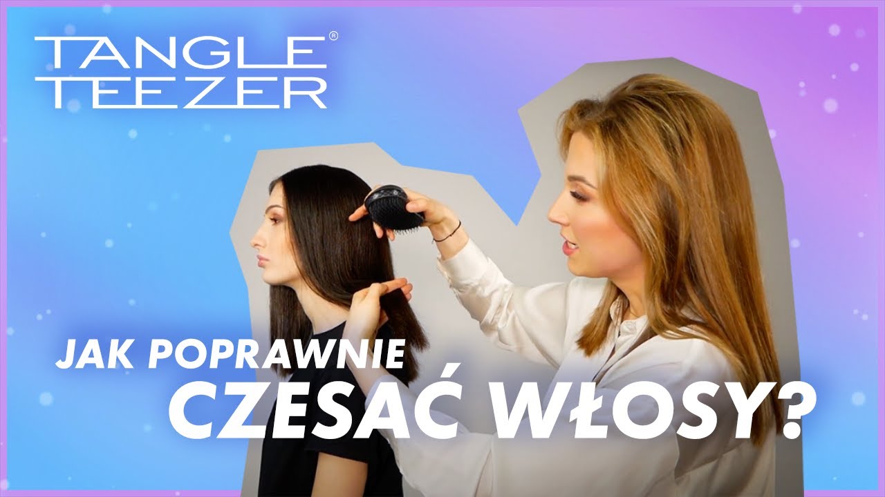 Jak poprawnie czesać włosy? | Zdrowe Czesanie by Tangle Teezer