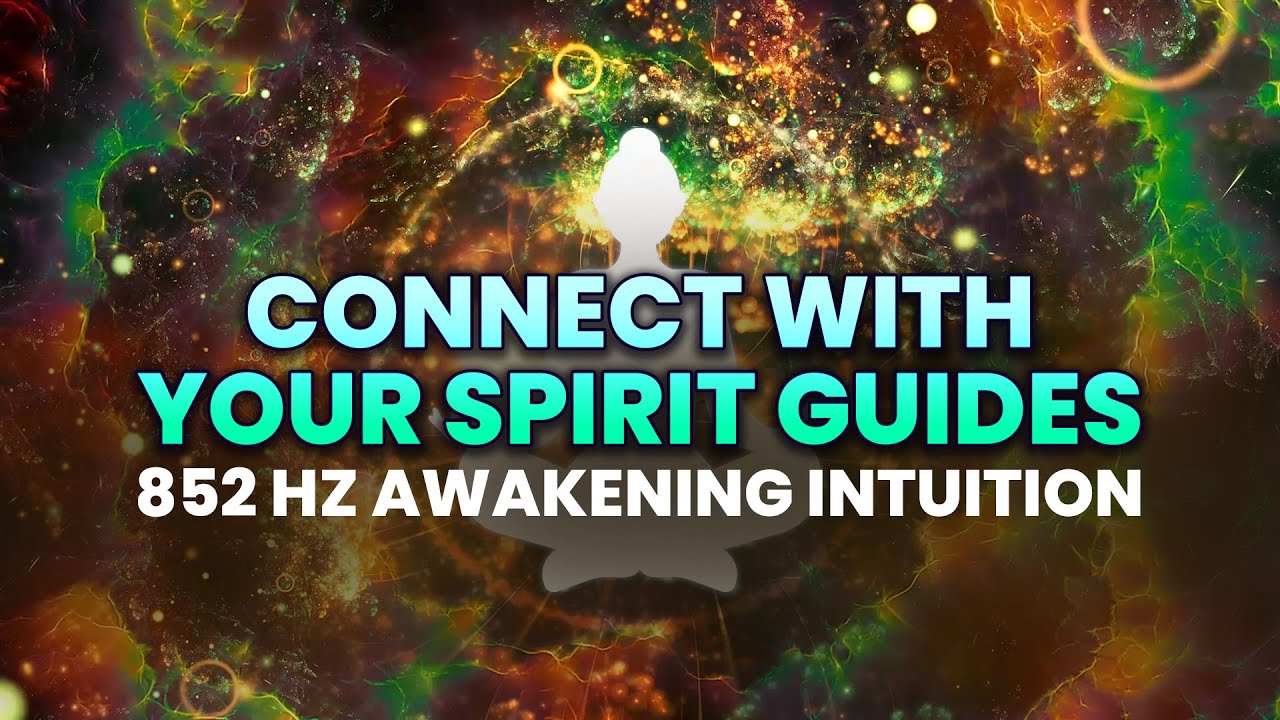 852 Hz Frequency Binaural Beats: Awakening Intuition, Spirit Guide Contact