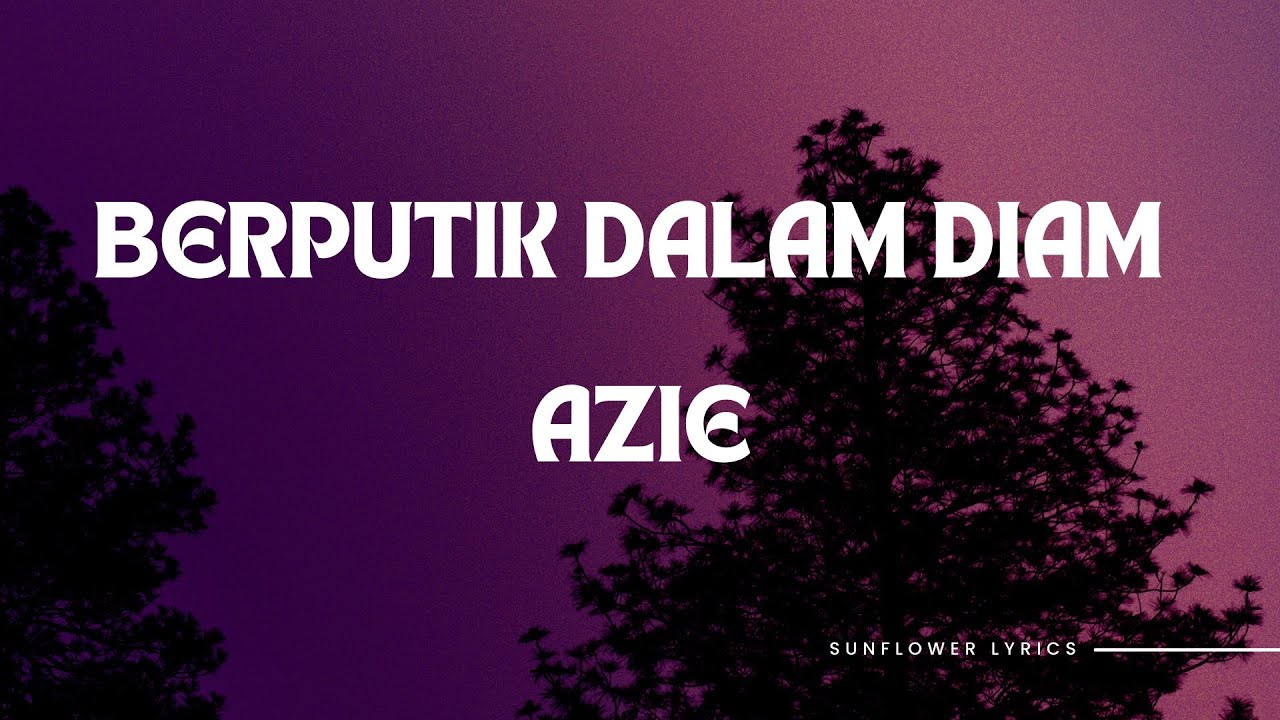 Azie Berputik Dalam Diam lirik