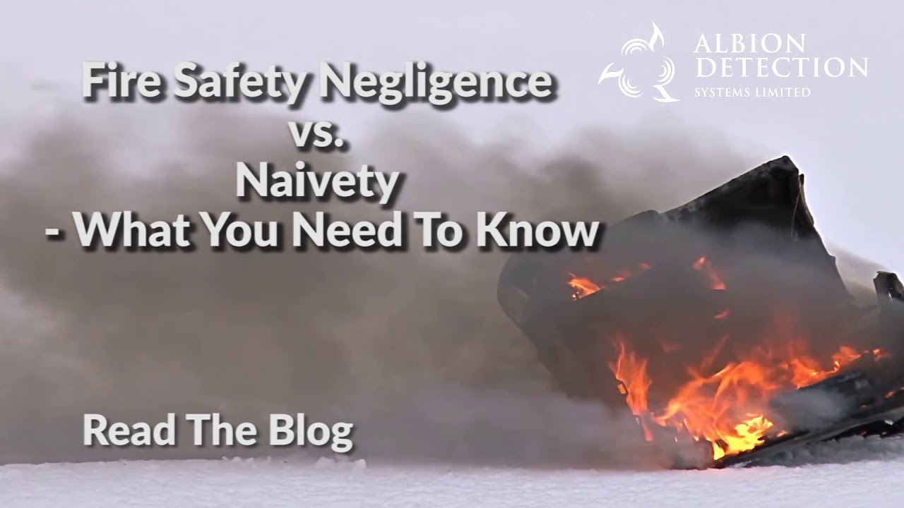 Fire Safety Negligence Vs. Naivety - What You Need To Know - 3