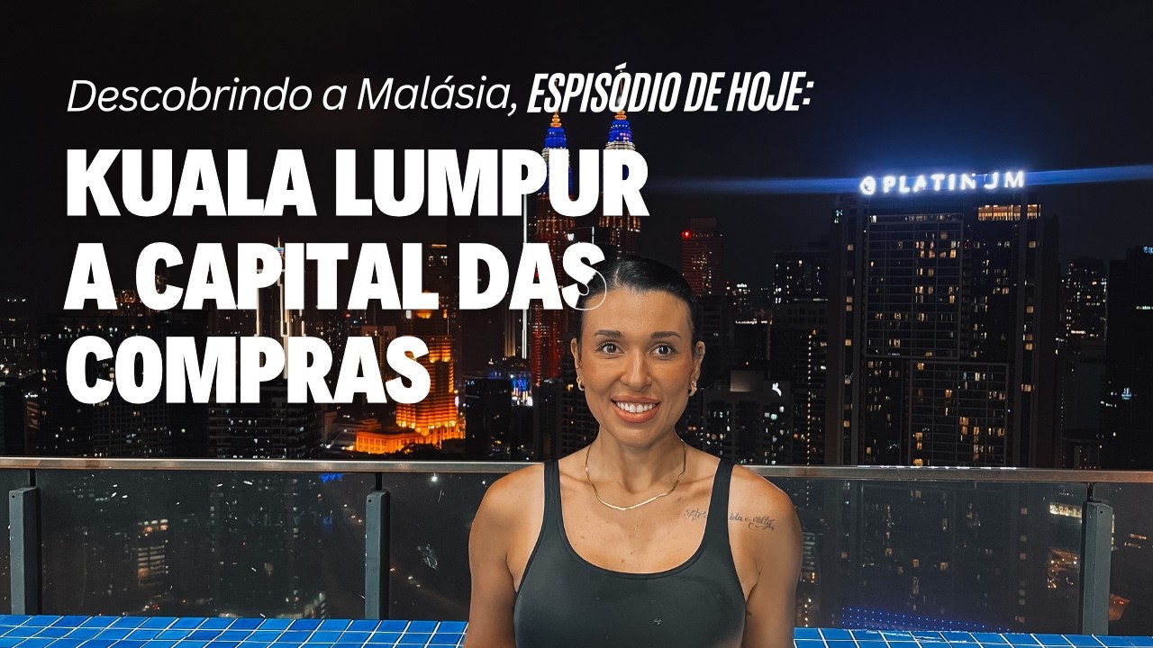 Kuala Lumpur: a cidade que poucos falam, mas que todo mundo precisa conhecer