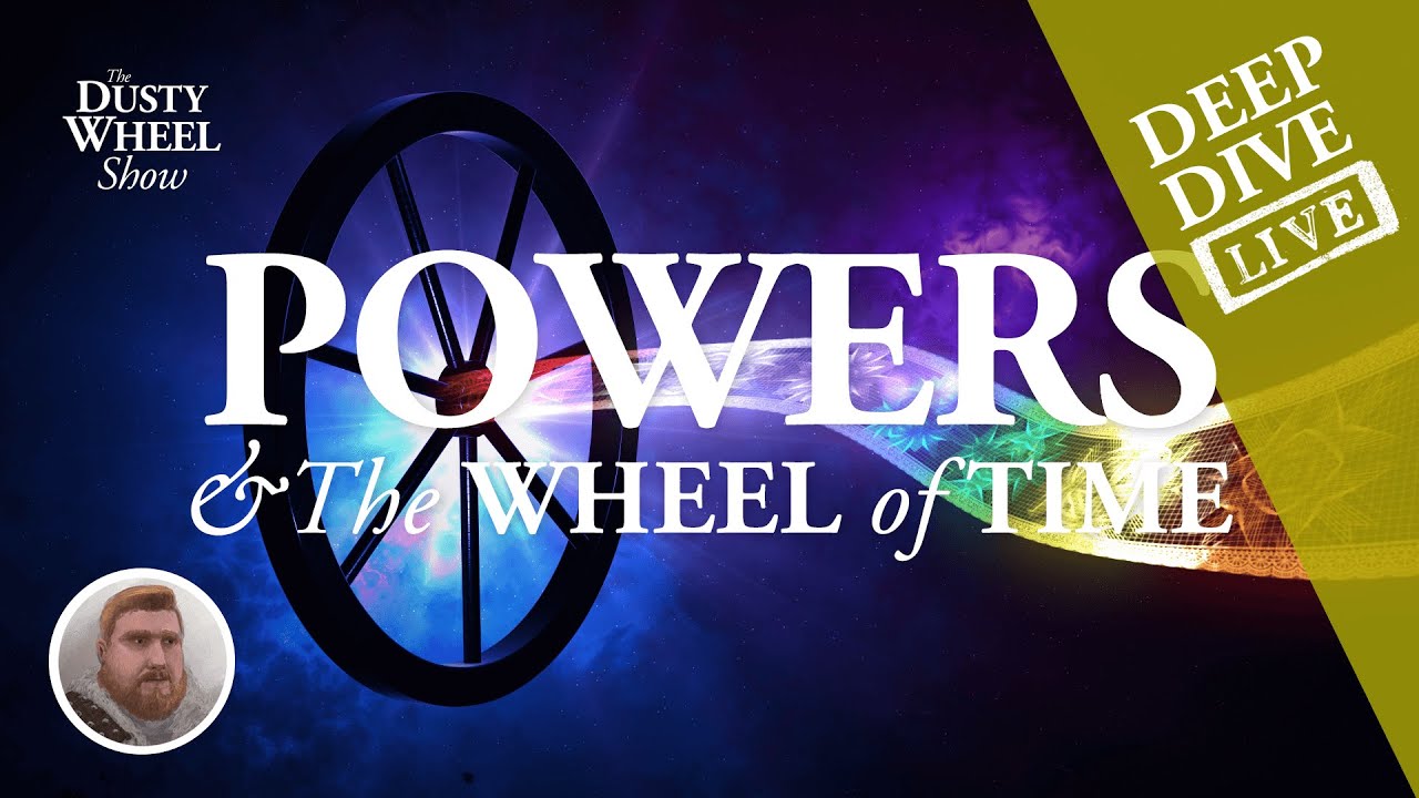 WOT DEEP DIVE: THEORIES OF THE WHEEL OF TIME POWERS: One Power, True Power & Others!