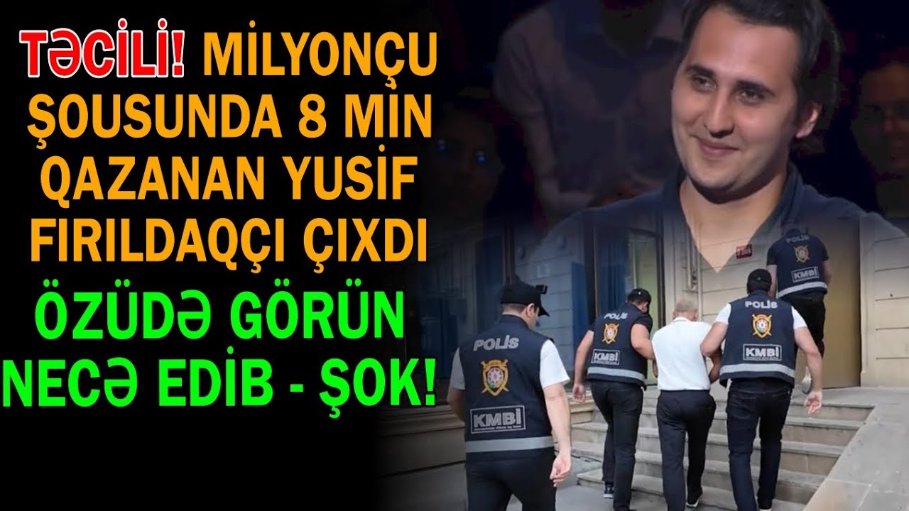 Milyon&ccedil;u şousunda 8 min qazanan Yusif fırıldaq&ccedil;ı &ccedil;ıxdı - DETALLAR