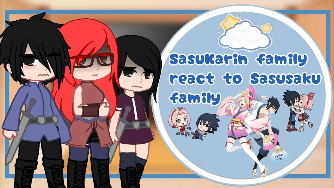 SasuKarin Family react to Sasusaku Family | My AU! Sasusaku AU