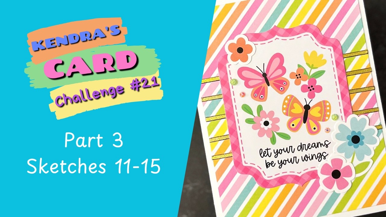Kendra's Card Challenge #21 | Sketches 11-15
