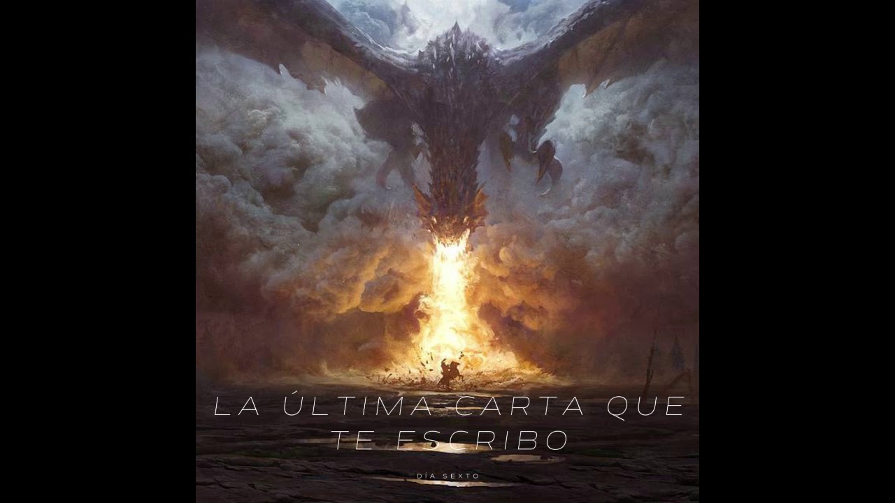 Día Sexto - 10 La última carta que te escribo