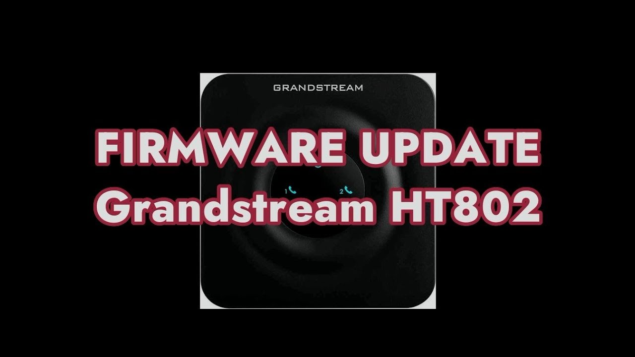 Firmware Update Grandstream HT802