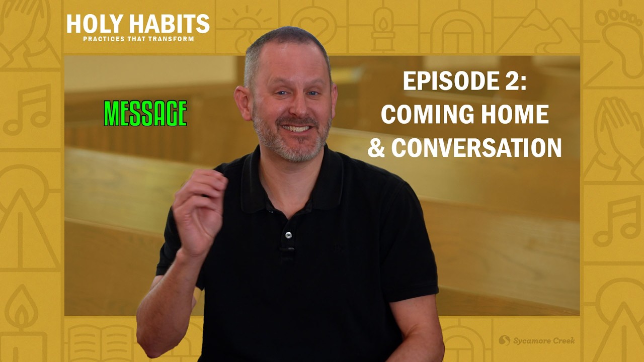 Closing the Gap | Holy Habits | Pastor Mark | EP 2 | MESSAGE | Coming Home & Conversation
