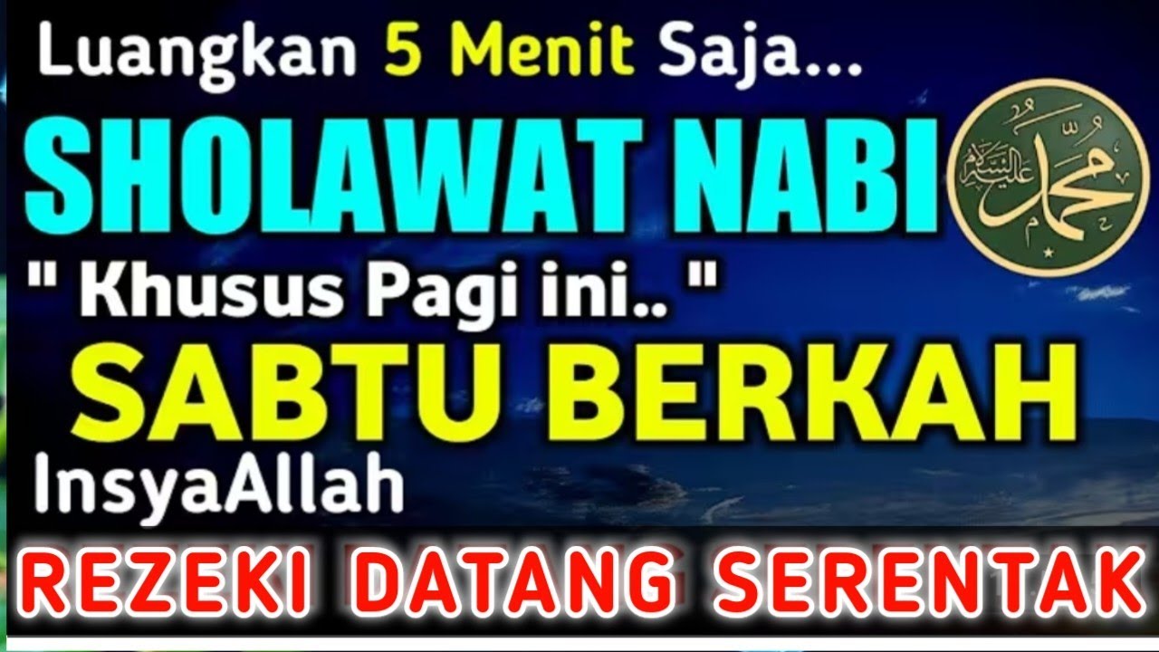 SHOLAWAT NABI MERDU SABTU BERKAH PEMBUKA REZEKI DARI SEGALA ARAH, REZEKI LANCAR MENGALIR DERAS