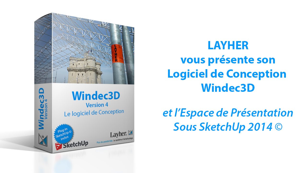 Windec3D - Le Logiciel de Conception de Layher et son Espace de présentation sous SketchUp 2014