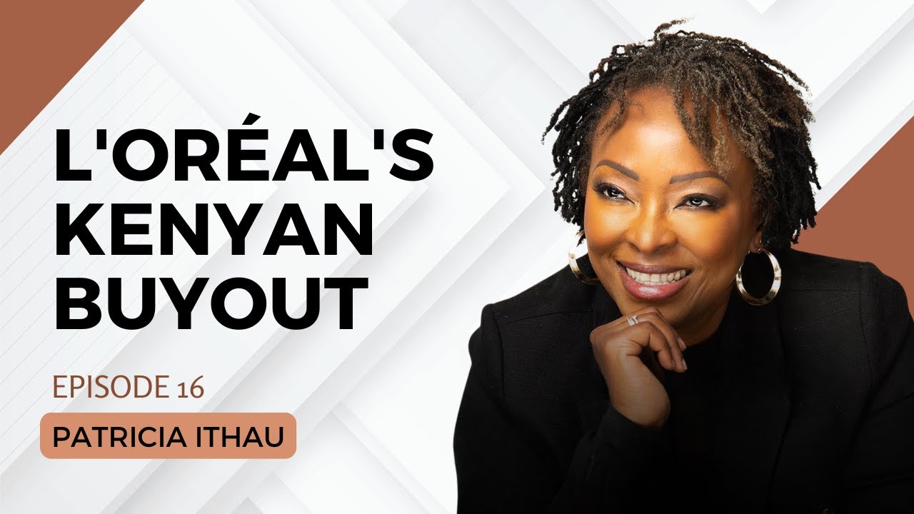 1813. The Inside Story of L'Oréal's Kenyan Buyout - Patricia Ithau #leadership   #cta101