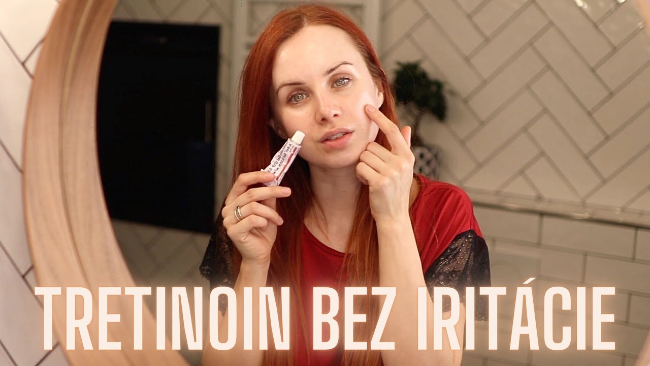 Ako používam tretinoin BEZ IRITÁCIE