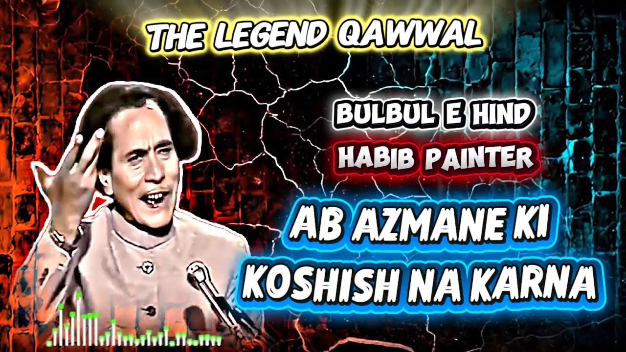 Ab Aazmane Ki Koshish Na Karna | Habib Painter New Qawwali 2026 | Heart Touching Kalam