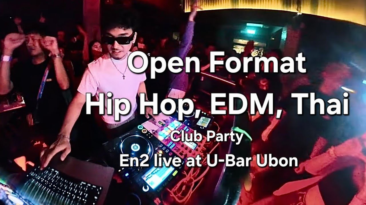 Open Format, Hip Hop, EDM, Thai, Club Party : EN2 Live at U-Bar Ubon Ratchathani, Thailand