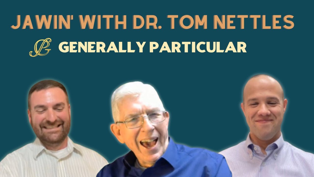 Jawin' with Dr. Tom Nettles - Generally Particular Ep. 28