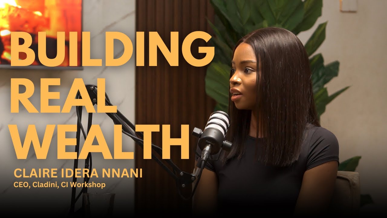 BUILDING REAL WEALTH w/Claire Idera Nnani |CEO UNSCRIPTED