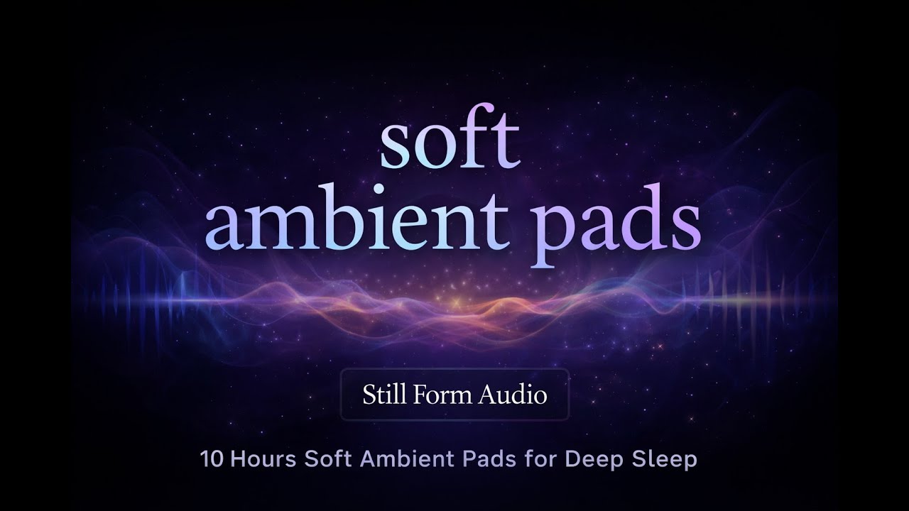 10 Hours Soft Ambient Pads for Deep Sleep