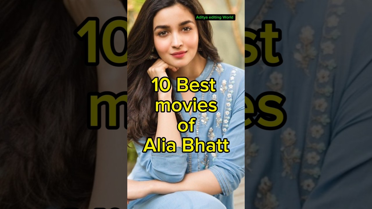 10 Best movies of Alia Bhatt #bollywood #top #howtoearnmoneyonlineinindia #movie