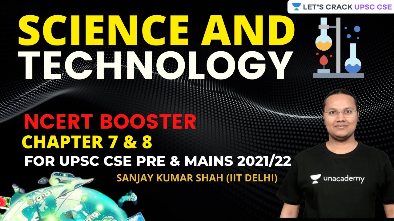 Science and Technology | 6th NCERT | Chapter 7 & 8 | Crack UPSC CSE/IAS 2021 | Sanjay Kumar Shah