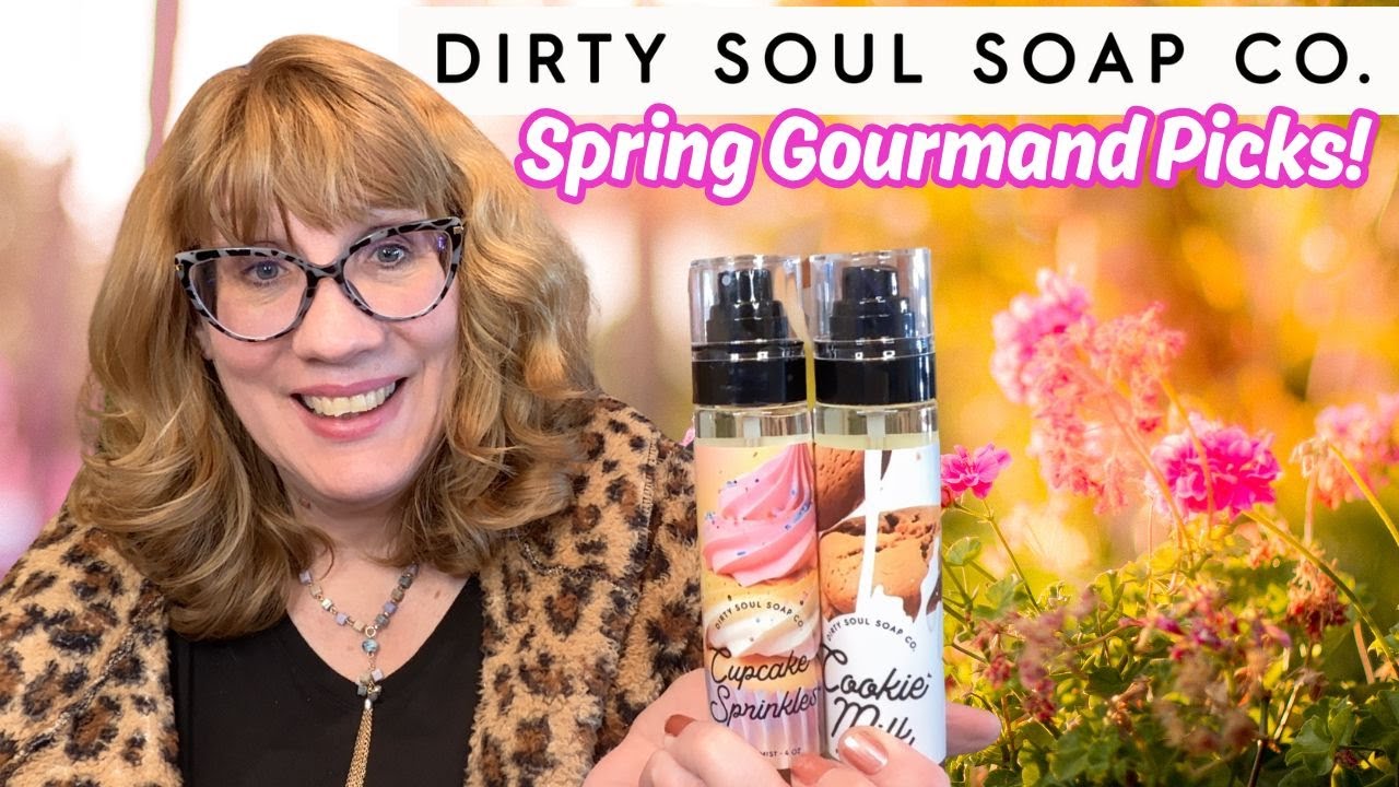 Dirty Soul Soap Co. Spring Gourmand Picks!