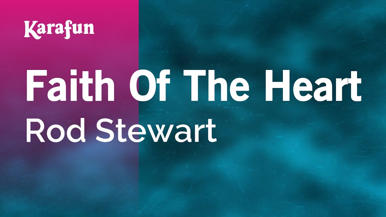 Faith of the Heart - Rod Stewart | Karaoke Version | KaraFun