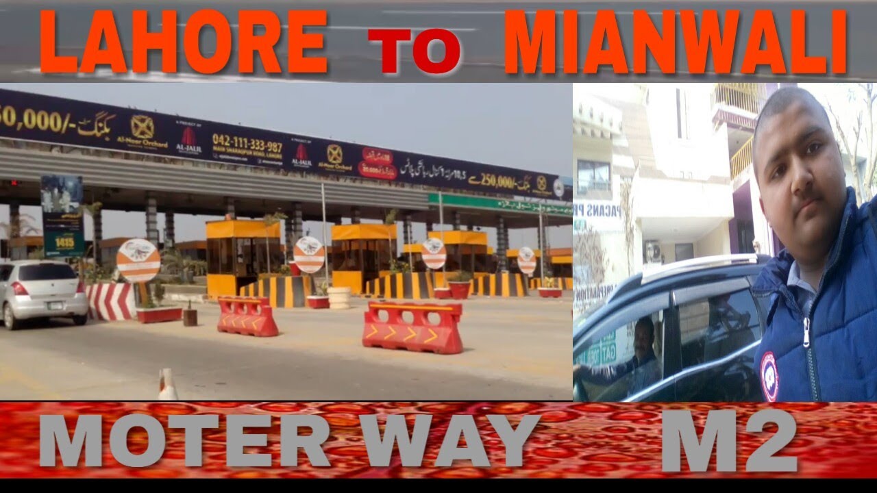 Lahore to kundian (MIANWALI) travel on moter way. M2 in a car.