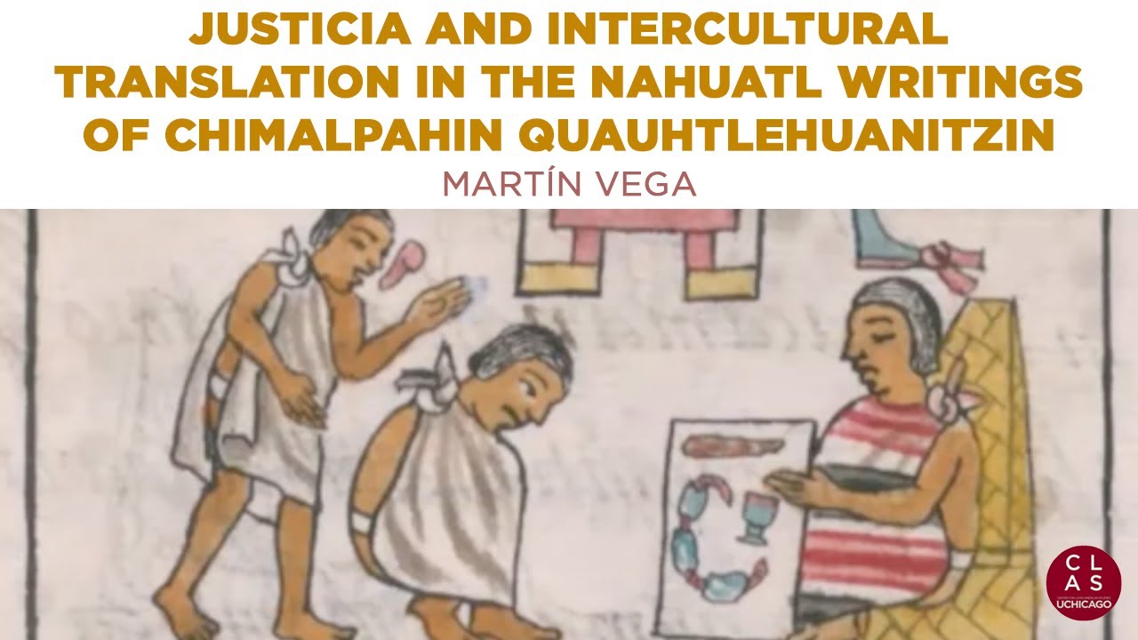 Justicia and Intercultural Translation in the Nahuatl Writings of Chimalpahin Quauhtlehuanitzin