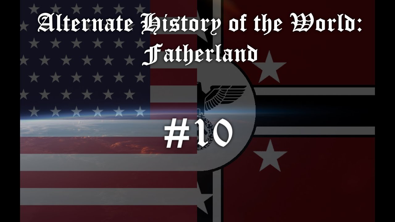 Alternate History of the World: Fatherland Episode 10- The Last One (Series Finale)