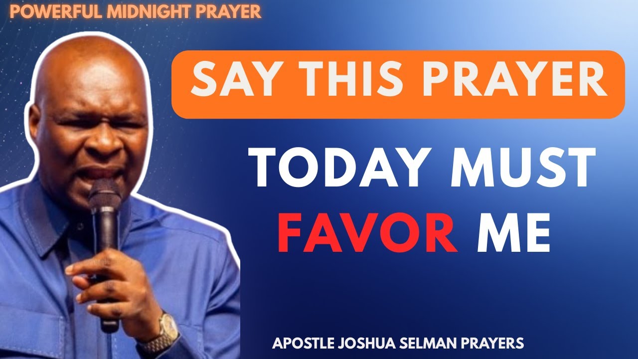 🔴TODAY MUST FAVOR ME AND MY FAMILY | SAY THIS PRAYER | APOSTLE JOSHUA SELMAN