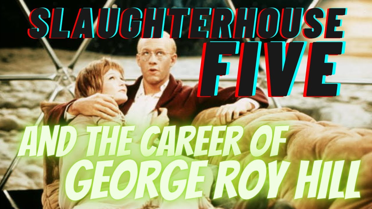 Slaughterhouse-Five and the Career of George Roy Hill | Guest: Dillon Gonzales