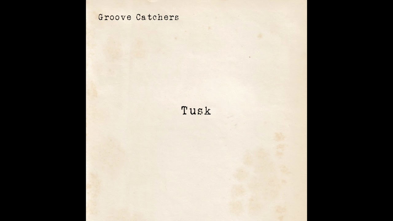 Groove Catchers -  Tusk (full album)