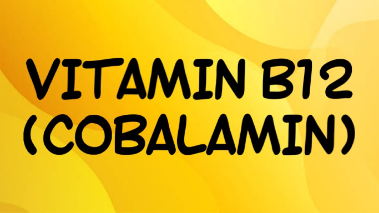 TIPS: VITAMIN B12 (COBALAMIN)