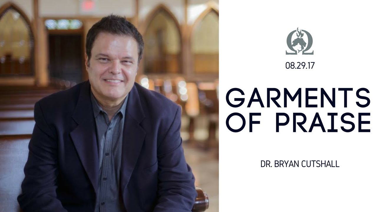 Bryan Cutshall | Garments of Praise | 08.29.17 | OCI