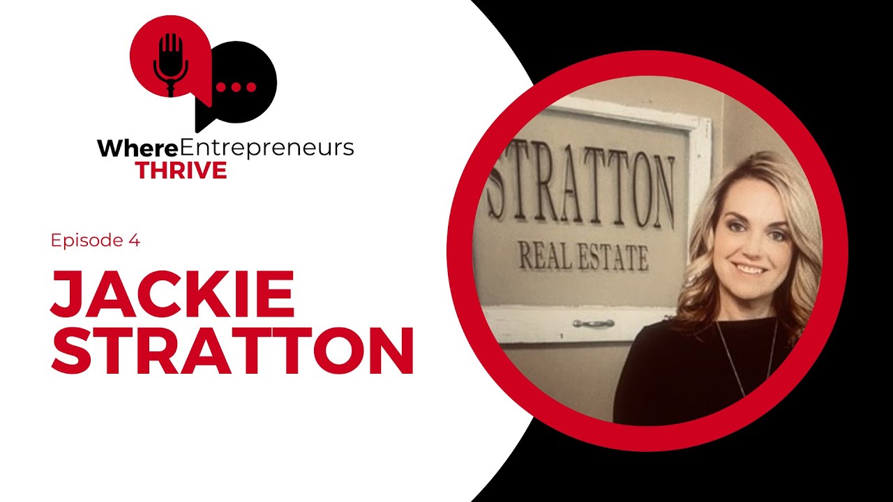 Where Entrepreneurs Thrive EP 4- Jackie Stratton